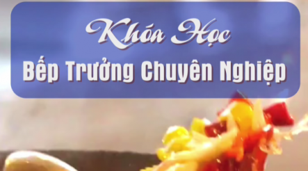 Khóa học Bếp Trưởng Chuyên Nghiệp